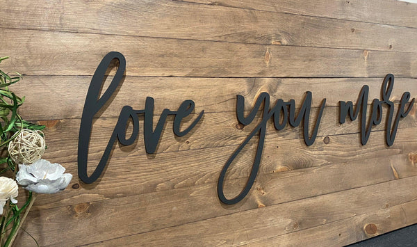 Love You More Sign Cutout 